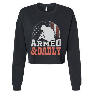 Armed And Dadly Funny Father Gifts for fathers day Cropped Pullover Crew