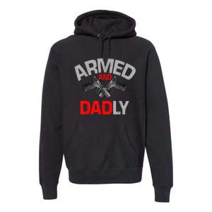 Armed And Dadly Father's day Premium Hoodie