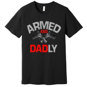 Armed And Dadly Father's day Premium T-Shirt