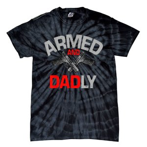 Armed And Dadly Father's day Tie-Dye T-Shirt