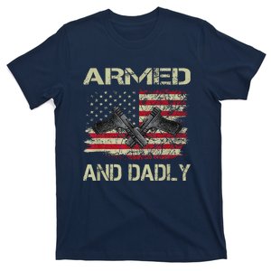 Armed And Dadly Funny Deadly Father For Fathers Day T-Shirt