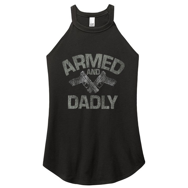 Armed And Dadly Funny Deadly Father Gift For Fathers Day Women's Perfect Tri Rocker Tank