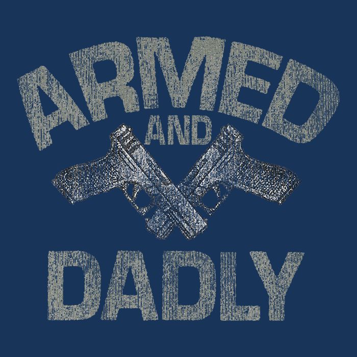 Armed And Dadly Funny Deadly Father Gift For Fathers Day Cooling Performance Crew T-Shirt