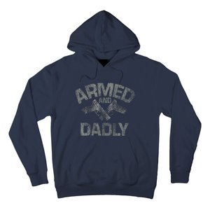 Armed And Dadly Funny Deadly Father Gift For Fathers Day Hoodie