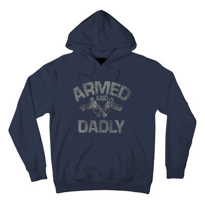 Armed And Dadly Funny Deadly Father Gift For Fathers Day Hoodie