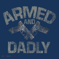 Armed And Dadly Funny Deadly Father Gift For Fathers Day 7-Panel Snapback Hat
