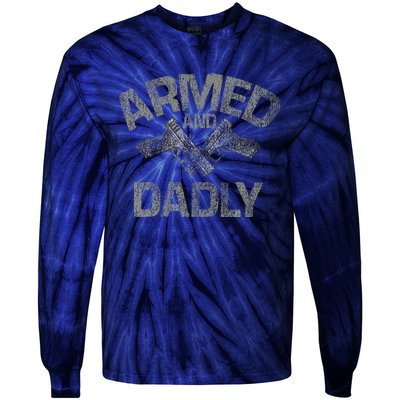 Armed And Dadly Funny Deadly Father Gift For Fathers Day Tie-Dye Long Sleeve Shirt