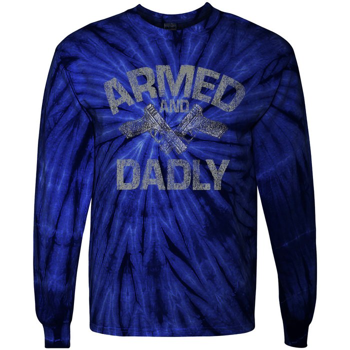 Armed And Dadly Funny Deadly Father Gift For Fathers Day Tie-Dye Long Sleeve Shirt