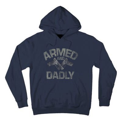 Armed And Dadly Funny Deadly Father Gift For Fathers Day Tall Hoodie