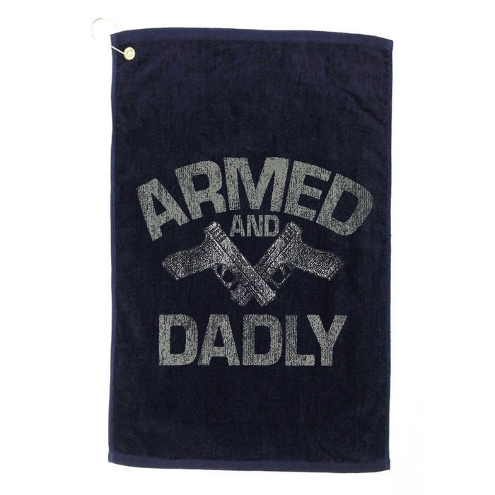 Armed And Dadly Funny Deadly Father Gift For Fathers Day Golf Towel