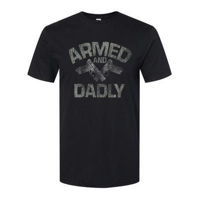 Armed And Dadly Funny Deadly Father Gift For Fathers Day Softstyle CVC T-Shirt