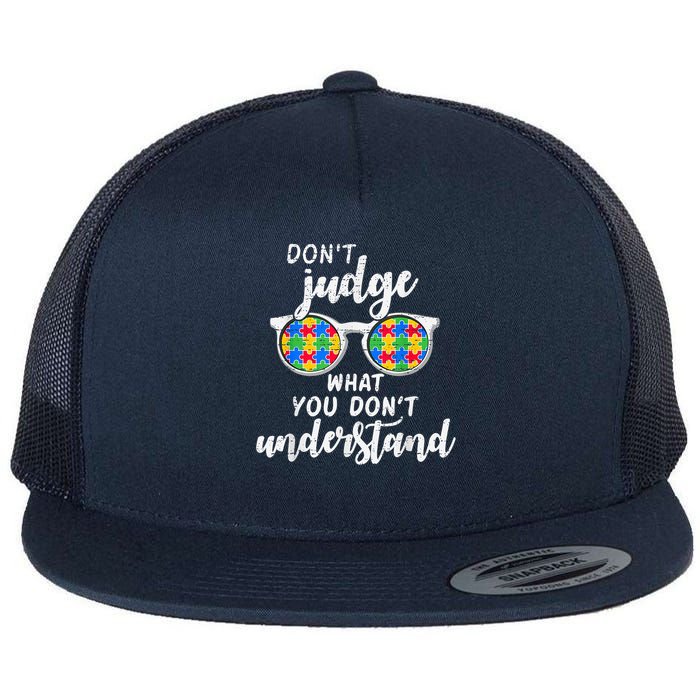 Autism Awareness Don'T Judge What You Don'T Understand Flat Bill Trucker Hat