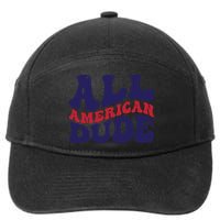 All American Dude For Memorial Day Gift 7-Panel Snapback Hat
