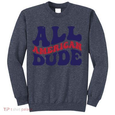 All American Dude For Memorial Day Gift Sweatshirt