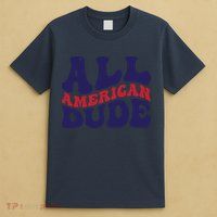 All American Dude For Memorial Day Gift T-Shirt