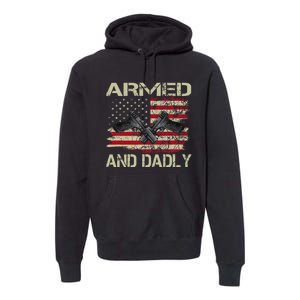 Armed And Dadly Funny Deadly Father For Father's Day Premium Hoodie