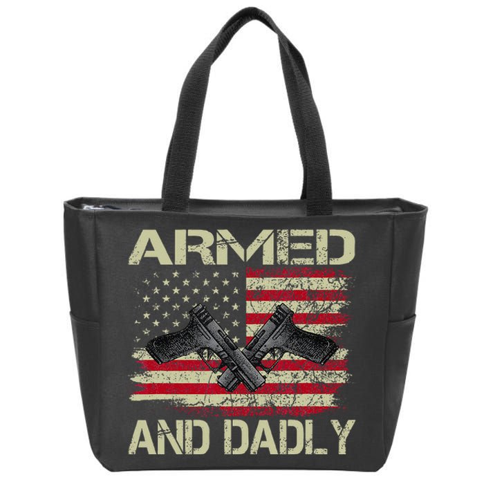 Armed And Dadly Funny Deadly Father For Father's Day Zip Tote Bag