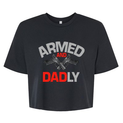 Armed And Dadly, Funny Deadly Father Gift For Fathers Day Bella+Canvas Jersey Crop Tee