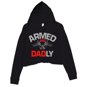 Armed And Dadly, Funny Deadly Father Gift For Fathers Day Crop Fleece Hoodie