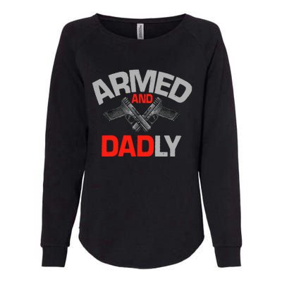 Armed And Dadly, Funny Deadly Father Gift For Fathers Day Womens California Wash Sweatshirt