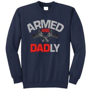 Armed And Dadly, Funny Deadly Father Gift For Fathers Day Sweatshirt