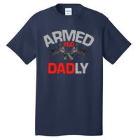 Armed And Dadly, Funny Deadly Father Gift For Fathers Day Tall T-Shirt