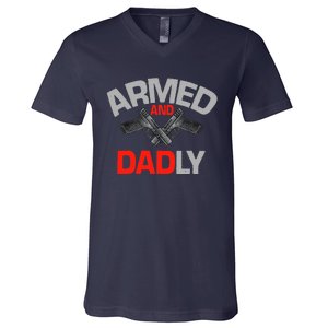 Armed And Dadly, Funny Deadly Father Gift For Fathers Day V-Neck T-Shirt