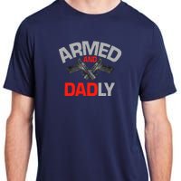 Armed And Dadly, Funny Deadly Father Gift For Fathers Day Adult ChromaSoft Performance T-Shirt