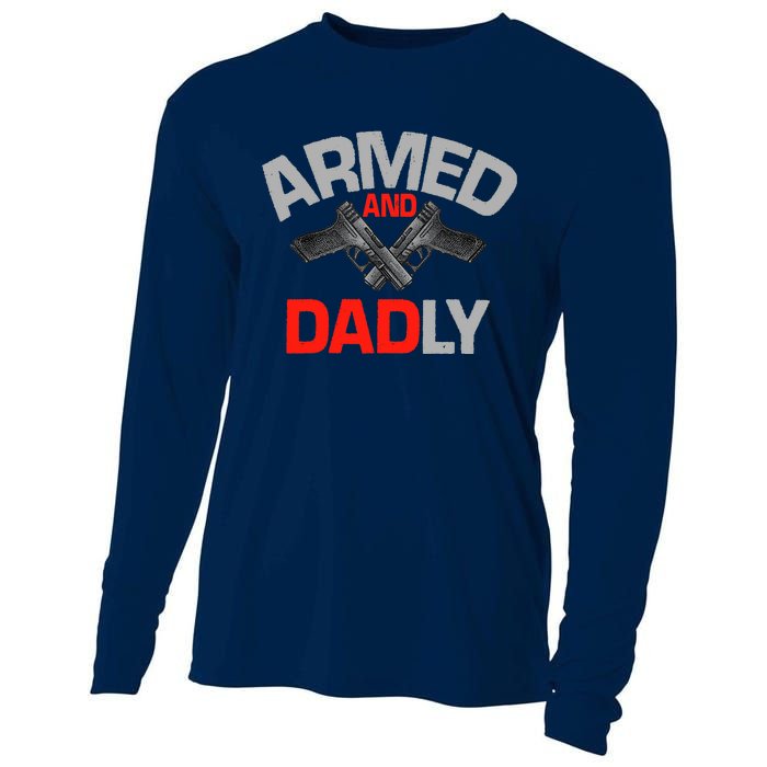 Armed And Dadly, Funny Deadly Father Gift For Fathers Day Cooling Performance Long Sleeve Crew