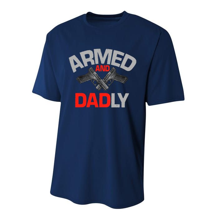 Armed And Dadly, Funny Deadly Father Gift For Fathers Day Performance Sprint T-Shirt