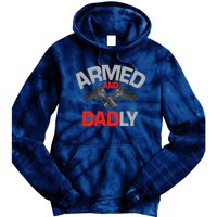 Armed And Dadly, Funny Deadly Father Gift For Fathers Day Tie Dye Hoodie