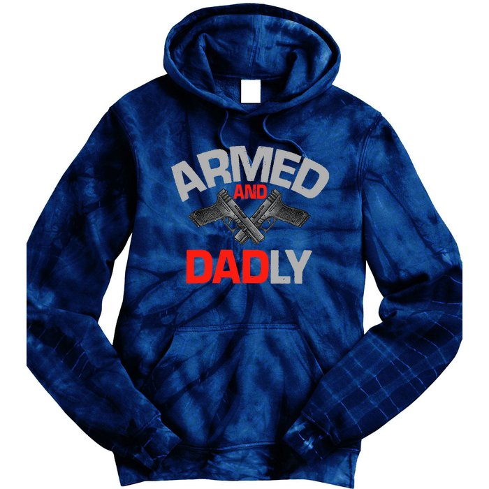 Armed And Dadly, Funny Deadly Father Gift For Fathers Day Tie Dye Hoodie