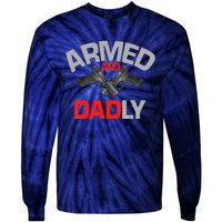 Armed And Dadly, Funny Deadly Father Gift For Fathers Day Tie-Dye Long Sleeve Shirt