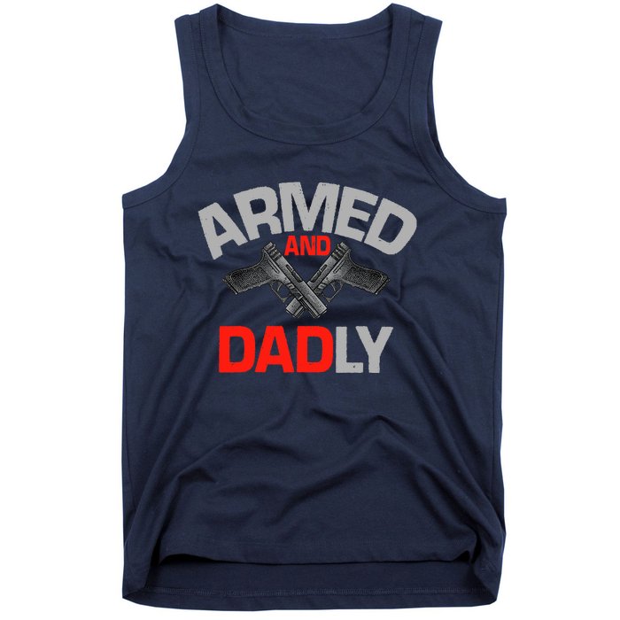 Armed And Dadly, Funny Deadly Father Gift For Fathers Day Tank Top