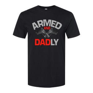 Armed And Dadly, Funny Deadly Father Gift For Fathers Day Softstyle CVC T-Shirt