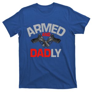 Armed And Dadly Funny Deadly Father Gifts For Fathers Day T-Shirt