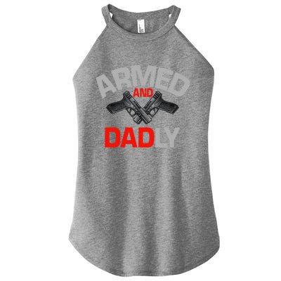 Armed And Dadly Funny Deadly Father Gifts For Fathers Day Women’s Perfect Tri Rocker Tank