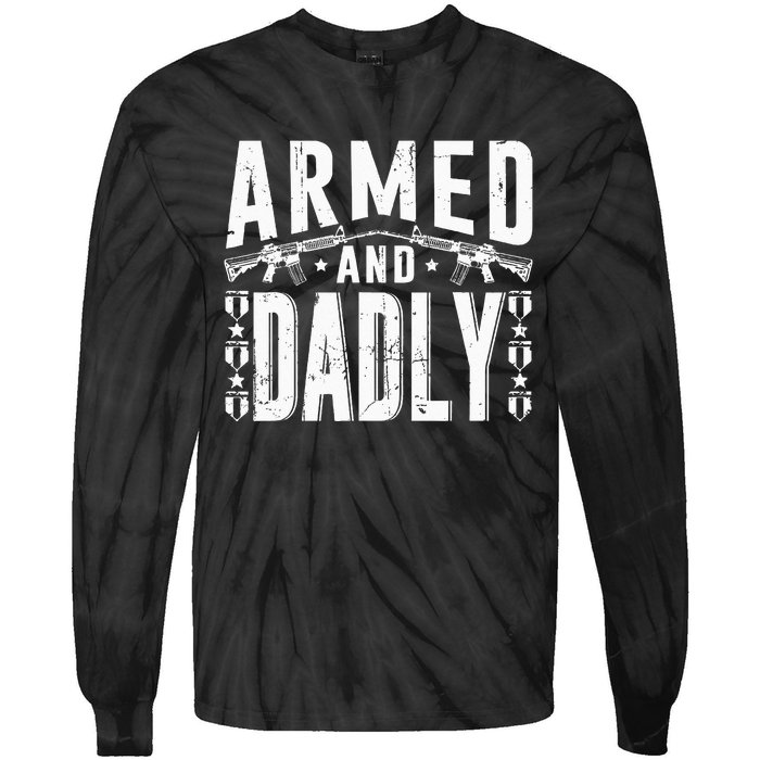 Armed And Dadly Funny Deadly Father Gift For Father Tie-Dye Long Sleeve Shirt