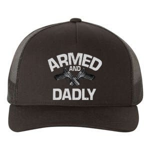 Armed And Dadly Funny Deadly Father Gift For Fathers Day Yupoong Adult 5-Panel Trucker Hat