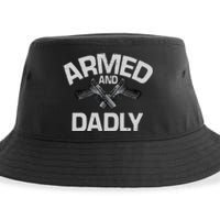 Armed And Dadly Funny Deadly Father Gift For Fathers Day Sustainable Bucket Hat