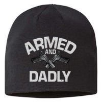 Armed And Dadly Funny Deadly Father Gift For Fathers Day Sustainable Beanie