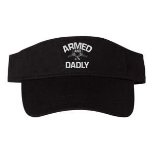 Armed And Dadly Funny Deadly Father Gift For Fathers Day Valucap Bio-Washed Visor