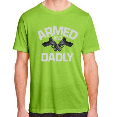 Armed And Dadly Funny Deadly Father Gifts For Fathers Day Adult ChromaSoft Performance T-Shirt