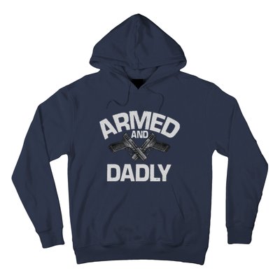 Armed And Dadly Funny Deadly Father Gifts For Fathers Day Hoodie