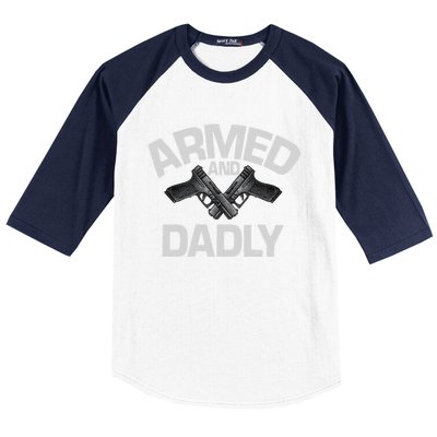 Armed And Dadly Funny Deadly Father Gifts For Fathers Day Baseball Sleeve Shirt