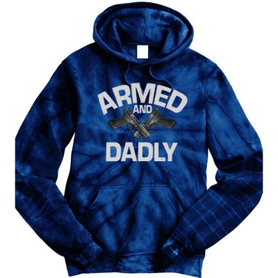 Armed And Dadly Funny Deadly Father Gifts For Fathers Day Tie Dye Hoodie