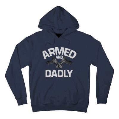 Armed And Dadly Funny Deadly Father Gifts For Fathers Day Tall Hoodie