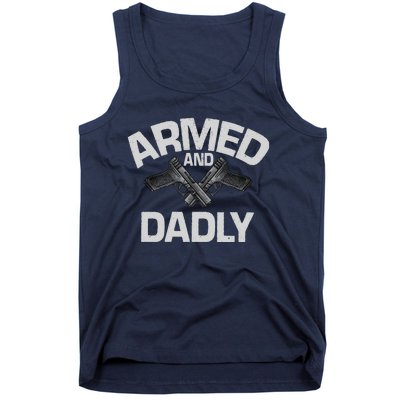 Armed And Dadly Funny Deadly Father Gifts For Fathers Day Tank Top