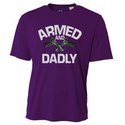 Armed And Dadly Funny Deadly Father Gifts For Fathers Day Cooling Performance Crew T-Shirt