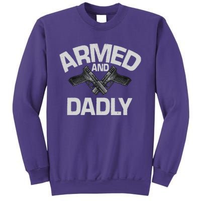 Armed And Dadly Funny Deadly Father Gifts For Fathers Day Sweatshirt